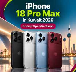 iPhone 18 Pro Max in Kuwait 2026: Price, Specs & iPhone 17 Pro Max Comparison